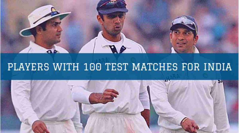 players who have played 100 test matches for india
