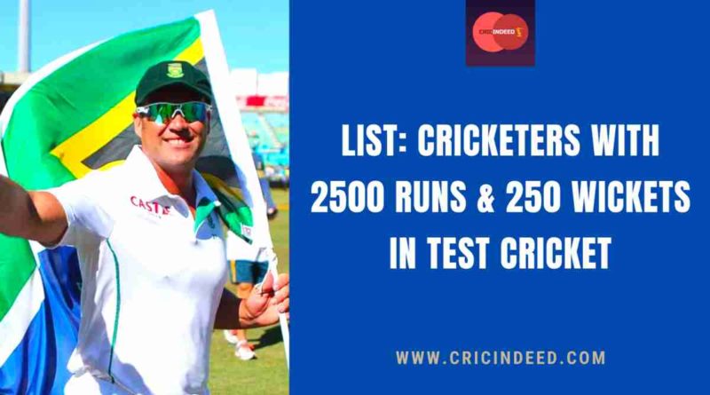 2500 runs and 250 wickets in test cricket