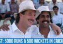 5000 runs and 500 wickets in cricket