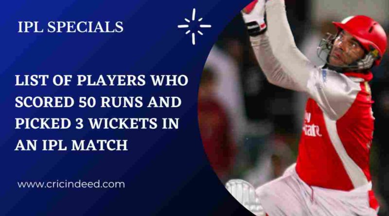 all rounders who scored 50 runs and 3 wickets in ipl