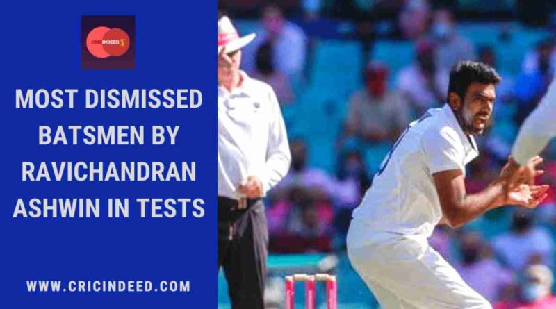 Ashwin most dismissed batsmen in test