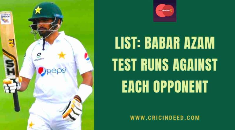 babar azam test runs against each team