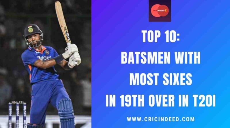Top 10: Batsmen with Most Sixes in 19th Over in T20I