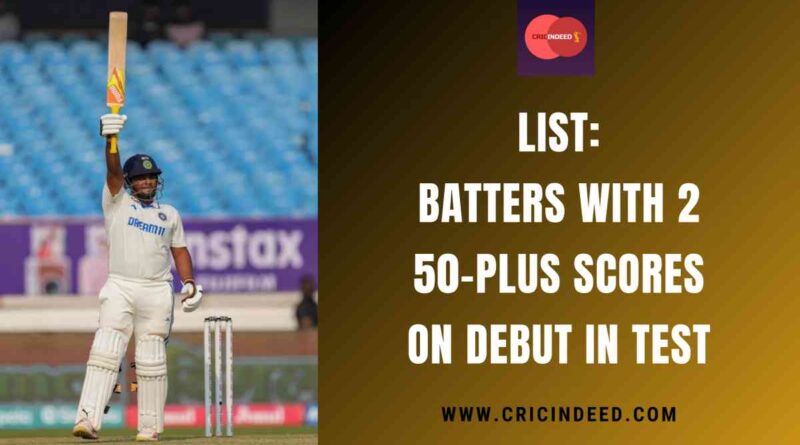 List: Batters with 2 50-plus Scores on Debut in Test