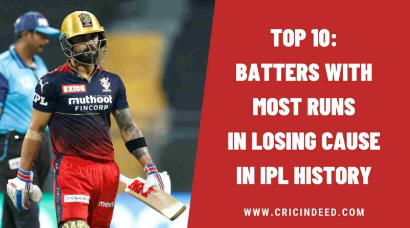 Top 10: Batters with Most Runs in Losing Cause in IPL History