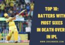 Top 10: Batters with Most Sixes in Death Overs in IPL