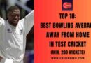 Top 10: Best Bowling Average Away from Home in Test Cricket (Min. 200 Wickets)