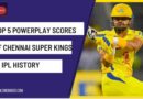 csk highest powerplay scores