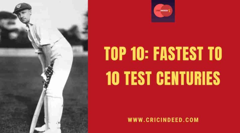 fastest to 10 test centuries