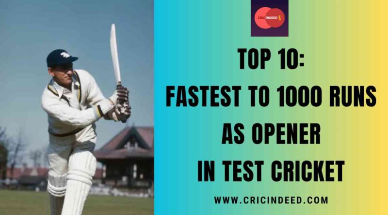 Top 10: Fastest to 1000 Runs as Opener in Test Cricket
