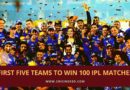 first team to win 100 ipl matches