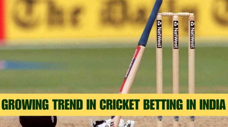 growing trend in cricket betting in india