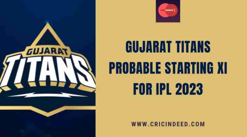 gujarat titans probable starting xi for ipl 2023