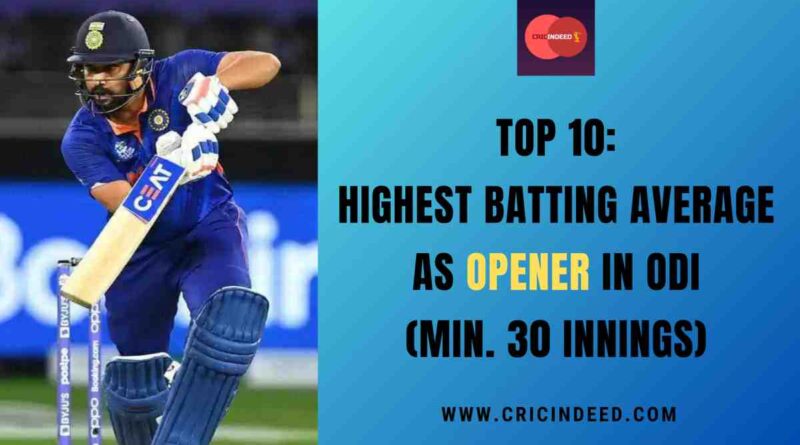 Top 10: Highest Batting Average as Opener in ODI (Min. 30 Innings)