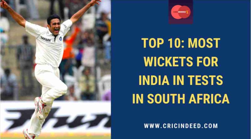 highest Indian test wicket takers in south africa