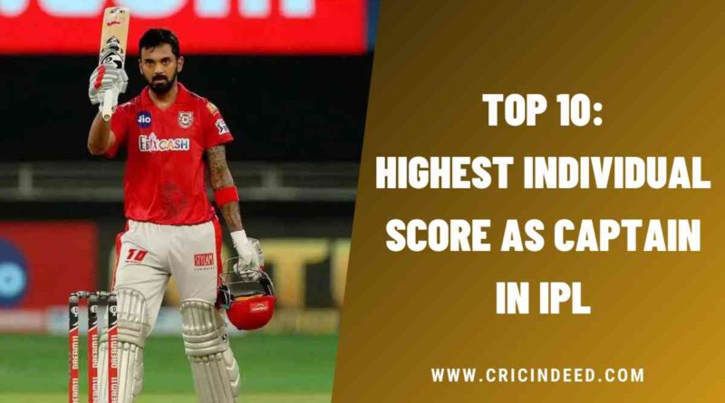 Top 10: Highest Individual Score as Captain in IPL