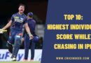 Top 10: Highest Individual Score while Chasing in IPL