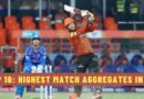 Top 10: Highest Match Aggregates in IPL