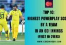Top 10: Highest Powerplay Score by a Team in an ODI Innings (First 10 Overs)