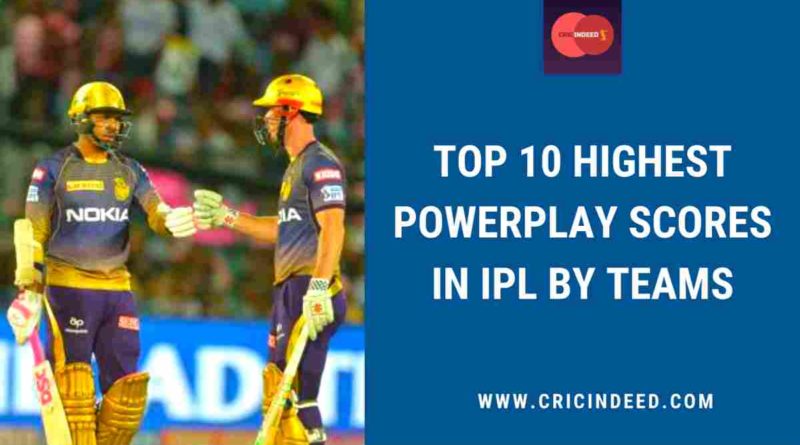 highest powerplay scores in ipl