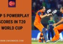 highest powerplay scores in t20 world cup