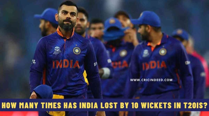 How Many Times has India Lost by 10 Wickets in T20Is?