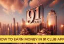 how to earn money in 91 club app