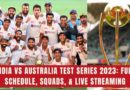india vs australia test schedule 2023 squad live streaming