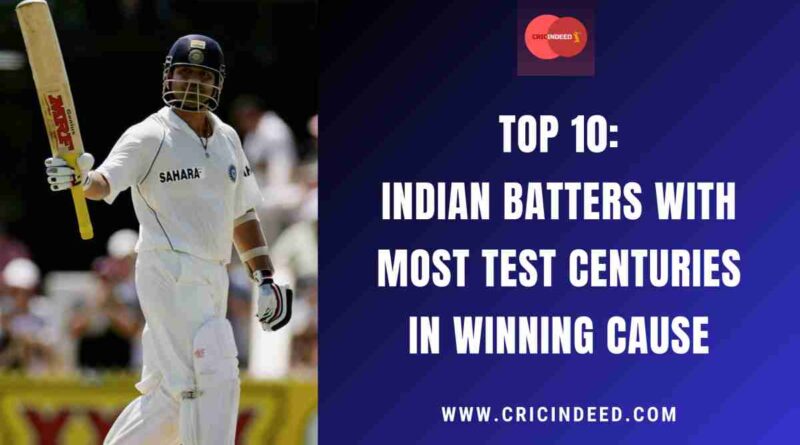 Top 10: Indian Batters with Most Test Centuries in Winning Cause