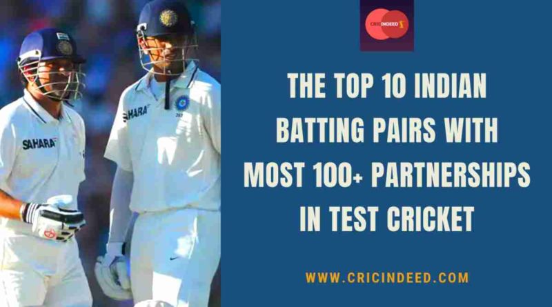 indian batting pair with most 100 partnerships
