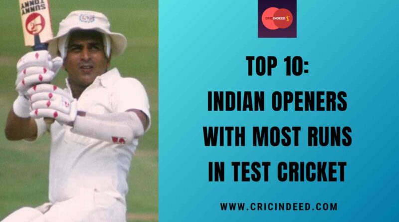 Top 10: Indian Openers with Most Runs in Test Cricket