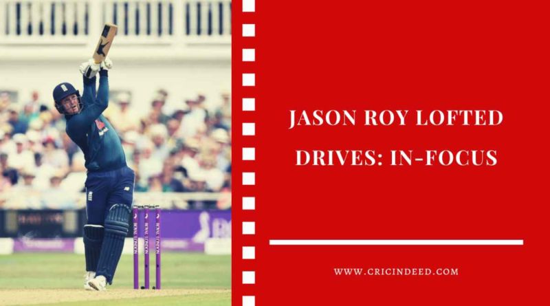 Jason Roy lofted drives batting technique analysis