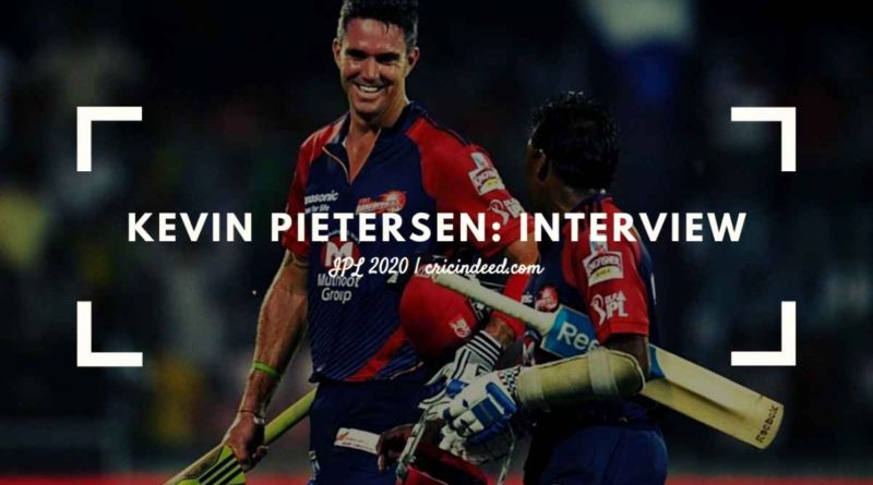 Kevin Pietersen INterview ahead of IPL 2020