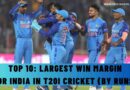 Top 10: Largest Win Margin for India in T20I Cricket (by Runs)