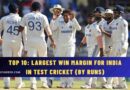 Top 10: Largest Win Margin for India in Test Cricket (by Runs)