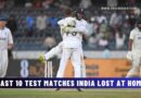 Last 10 Test Matches India Lost at Home