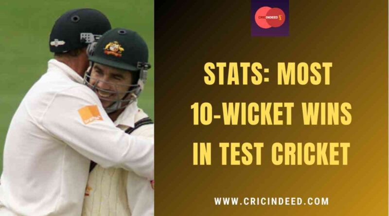 most 10 wickets win by teams in test cricket