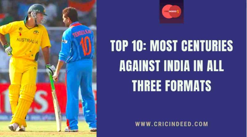 most 100s against india in all three formats