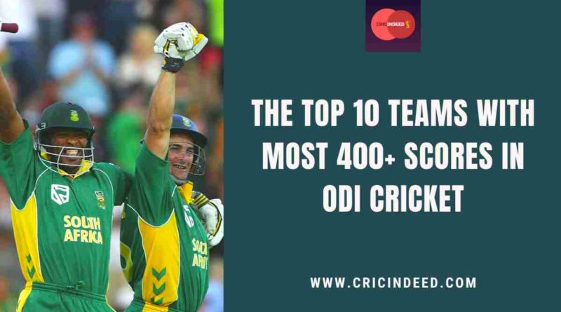 most 400+ scores in odi