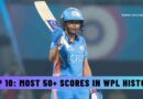 Top 10: Most 50+ Scores in WPL History
