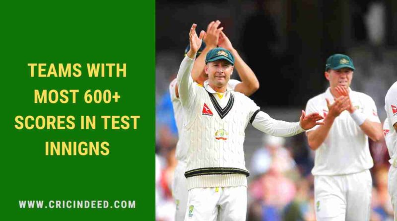 most 600 runs in test by teams
