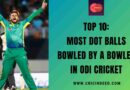 Top 10: Most Dot Balls Bowled by a Bowler in ODI Cricket