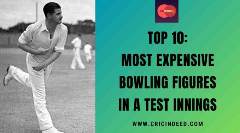 Top 10: Most Expensive Bowling Figures in a Test Innings