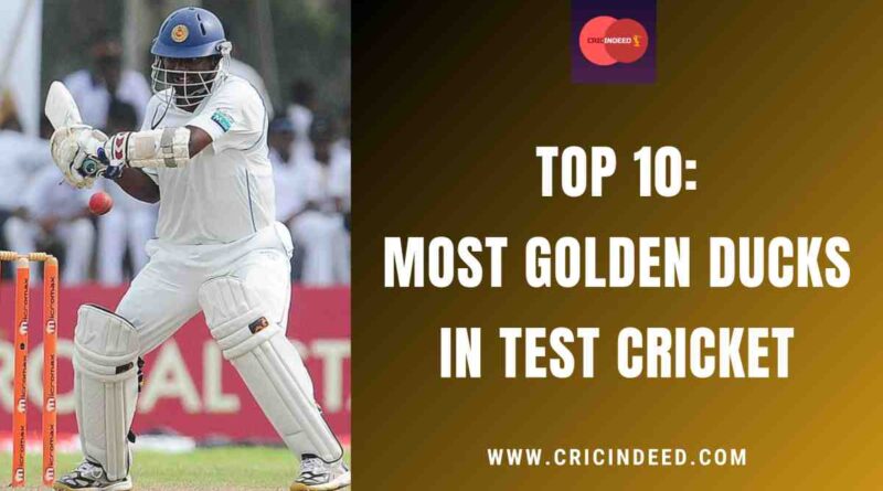 Top 10: Most Golden Ducks in Test Cricket