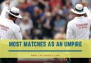 Most Matches as an Umpire
