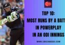 Top 10: Most Runs by a Batter in Powerplay in an ODI Innings