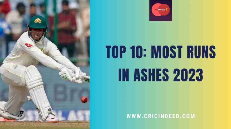 most runs in ashes 2023