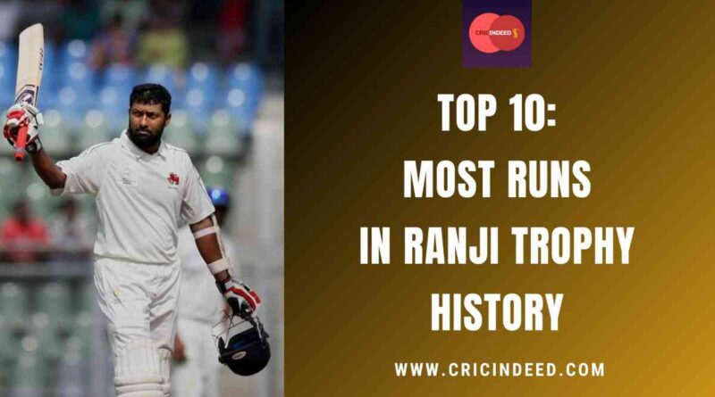 Top 10: Most Runs in Ranji Trophy History