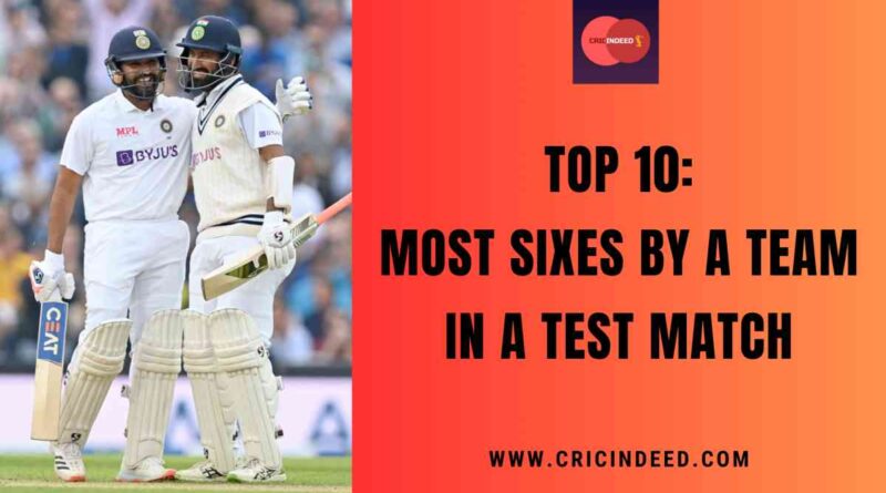 Top 10: Most Sixes by a Team in a Test Match