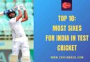 Top 10: Most Sixes for India in Test Cricket